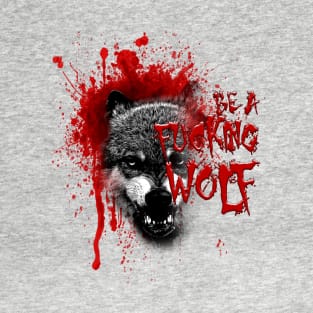 Be A Wolf T-Shirt